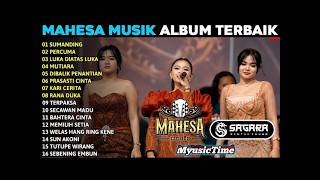 Download lagu MAHESA MUSIK FULL ALBUM TERPOPULER 2026 || SUMANDHING - PERCUMA - LUKA DIATAS LUKA - MUTIARA mp3