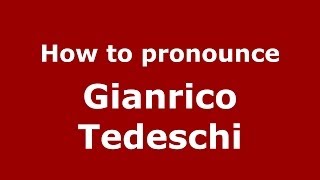 How to pronounce Gianrico Tedeschi