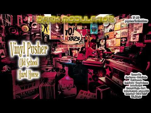 Vinyl Pusher (OLDSCHOOL HARD HOUSE) From DJ DARK MODULATOR