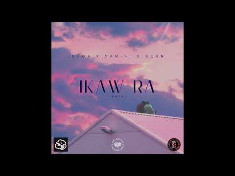 Boga x Sam-Fi x Bern - Ikaw Ra (unta) (prod. JU$T $AM)