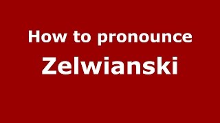 How to pronounce Zelwianski