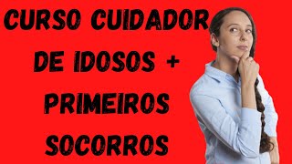 Curso Cuidador de Idosos + Primeiros Socorros