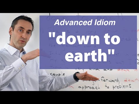 down to earth : Advanced Idiom: この熟語はどいう意味ですか？