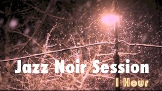 Jazz Noir & Smooth Jazz Noir: One Hour of Jazz Noir Playlist ambient Jazz Noir
