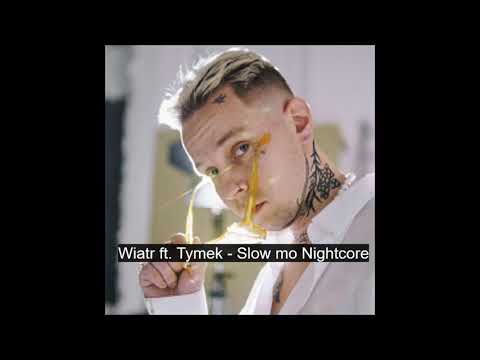 Wiatr ft. Tymek - Slow Mo Nightcore