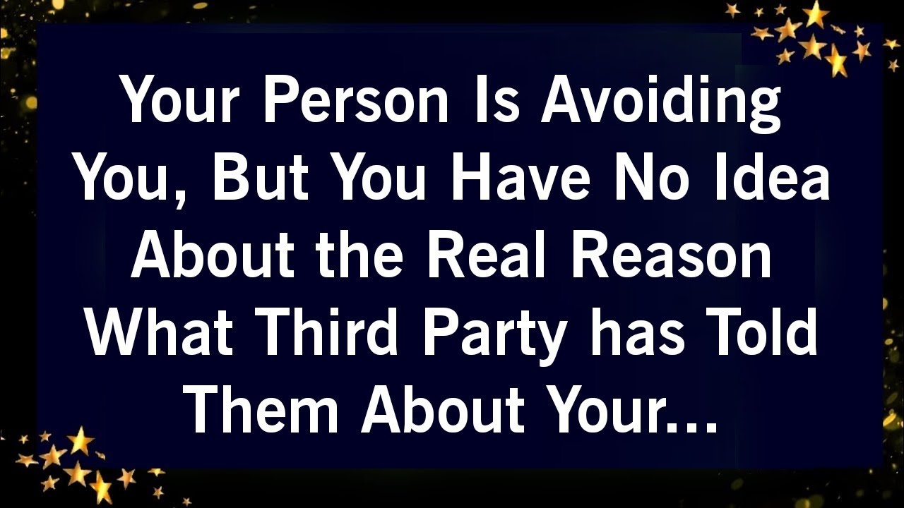 YOUR PERSON IS AVOIDING YOU BUT YOU HAVE NO IDEA ABOUT THE REAL REASON WHAT THIRD PARTY HAS TOLD...