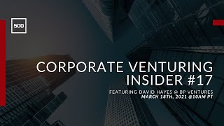 Corporate Venturing Insider #17: David Hayes @ BP Ventures with Nicolas Sauvage