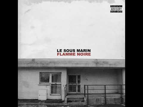 LE SOUS MARIN - FLAMME NOIRE (2012) (FULL ALBUM)