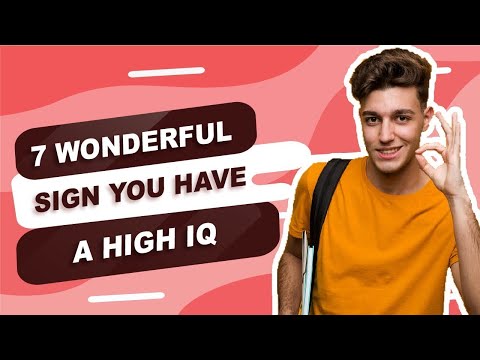 7 Wonderful signs you have a High IQ