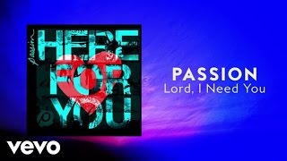 Passion - Lord, I Need You (Lyrics And Chords/Live) ft. Chris Tomlin