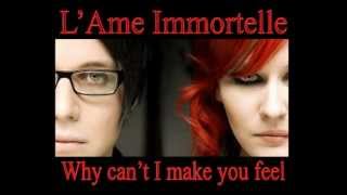L'Ame Immortelle - Why can't I make you feel (selfmade video)