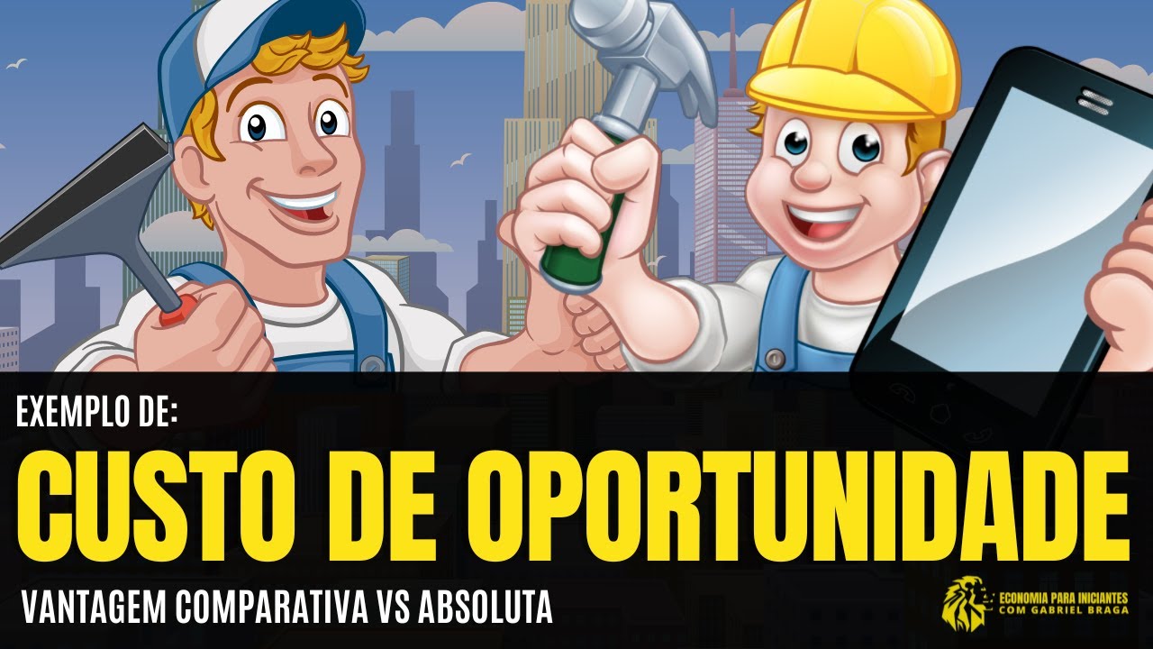 O que significa CUSTO DE OPORTUNIDADE | VANTAGEM COMPARATIVA | EXEMPLO