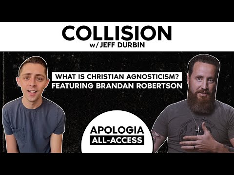 Collision w/ Jeff Durbin: The "christian agnostic" Brandan Robertson