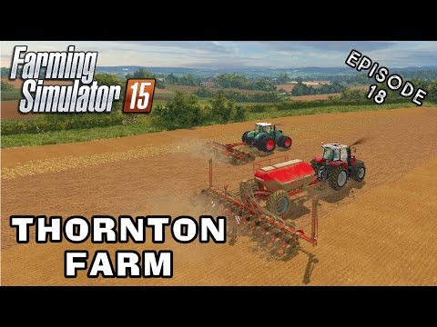 Let's Play Farming Simulator 2015 | Thornton Farm | Episode 18