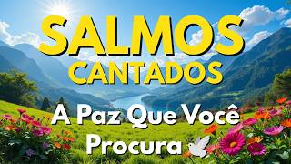 Salmos para Renovar a Fé, Aquietar a Alma e Aproximar o Coração de Deus | Salmos Cantados