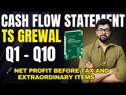Cash Flow Statement (CFS) Concept Explained | Q1,2,3,4,5,6,7,8,9,10 TS GREWAL Solutions Manan Malik
