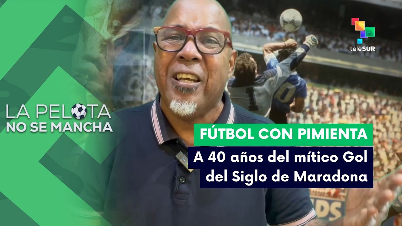 LA PELOTA NO SE MANCHA | Fútbol con Pimienta | A 40 años del mítico Gol del Siglo de Maradona 22-06