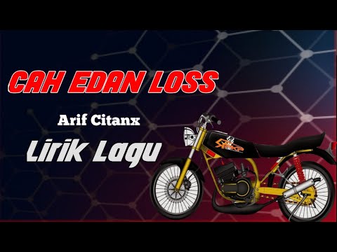 Lirik Lagu - CAH EDAN LOSS(arif citenx)