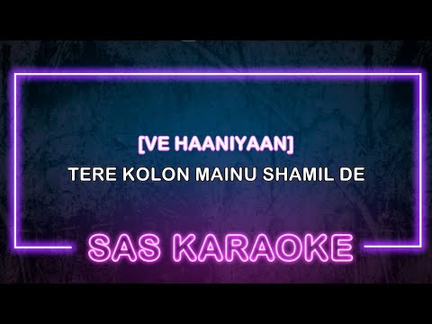 Ve Haaniyaan KARAOKE | SAS KARAOKE | Ravi Dubey & Sargun Mehta | Danny | Avvy Sra |