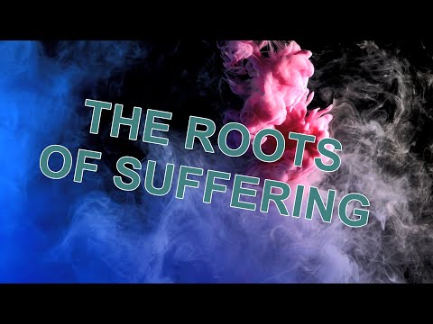 The Roots of Suffering