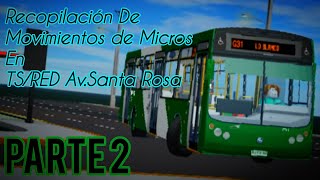 Recopilación de Movimientos de Micros En TS/RED Av.Santa Rosa (Parte 2)