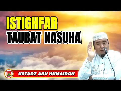 ISTIGHFAR DAN TAUBATAN NASUHA/USTADZ ABU HUMAIROH @KajianOnline744 