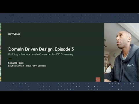 Domain Driven Design, Episode 3 - Building a Producer and a Consumer for OCI Streaming