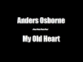 Anders Osborne - My Old Heart