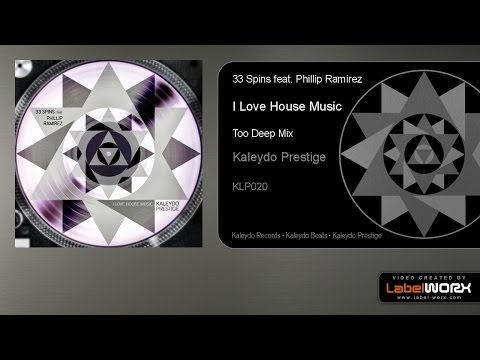 33 Spins feat. Phillip Ramirez - I Love House Music (Too Deep Mix)
