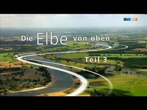 Die Elbe von oben Teil 3/3 [Doku] (mdr 2o14)