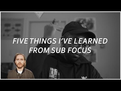 Five Things I've Learned From Sub Focus