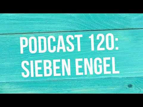 Podcast 120 "Die sieben Engel der sieben Plagen: Buch der Offenbarung"