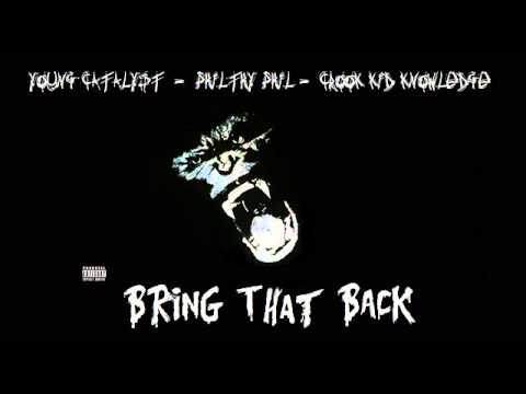 Philthy Phil - BRING THAT BACK (Ft. Young Catalyst & Crook Kid Knowledge)