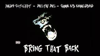 Philthy Phil - BRING THAT BACK (Ft. Young Catalyst & Crook Kid Knowledge)