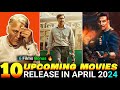 Upcoming Movies Release In April 2024|| 10 Upcoming South Bollywood & Hollywood Movies in April 2024
