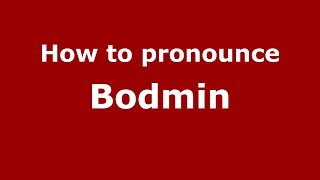 How to pronounce Bodmin