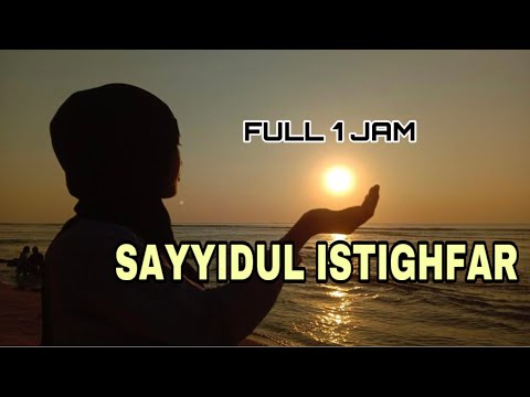 Sayyidul Istighfar 1 Jam || Allahumma Anta Rabbi