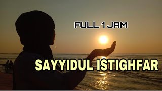 Download lagu Sayyidul Istighfar 1 Jam || Allahumma Anta Rabbi mp3