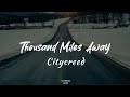 Citycreed - Thousand Miles Away (Lyrics)
