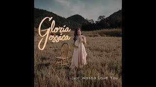 Gloria Jessica - I Just Wanna Love You (Lirik Video)