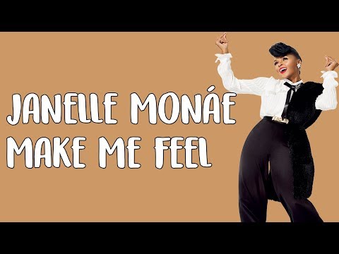 Janelle Monáe – Make Me Feel (Lyrics / Lyric Video)