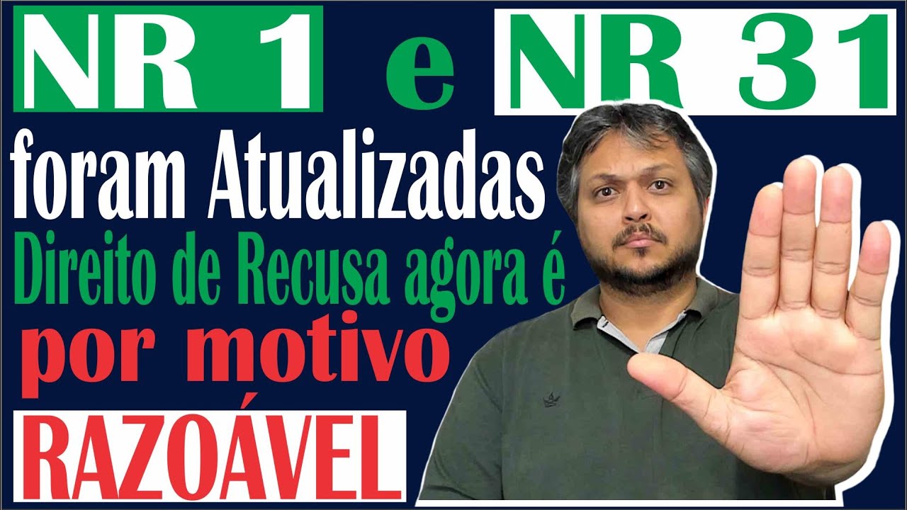 Cuidado Direito de Recusa agora basta o trabalhador ter um motivo razoável! Atualização NR 1 e NR 31