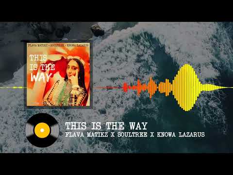 Flava Matikz X Soultree X Knowa Lazarus - This Is The Way [Muziq Visualizer]