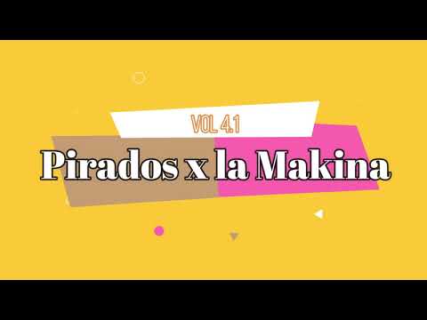 Pirados por la makina vol4 parte 1