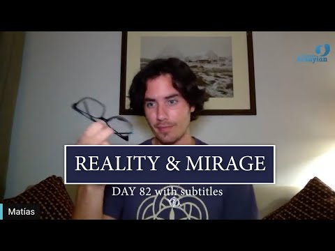 Day 82 Reality & Mirage - Matias De Stefano - with subtitles