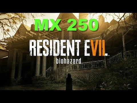 Resident Evil 7 Gaming Nvidia MX 250 Benchmark