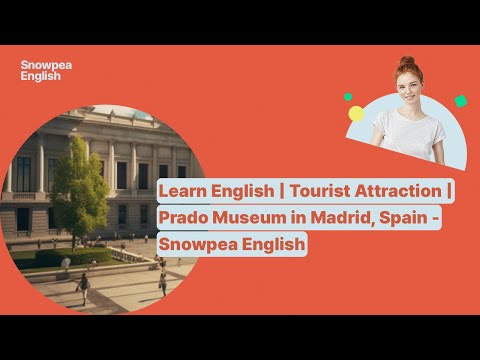 Learn English | Tourist Attraction | Prado Museum in Madrid, Spain - Snowpea English