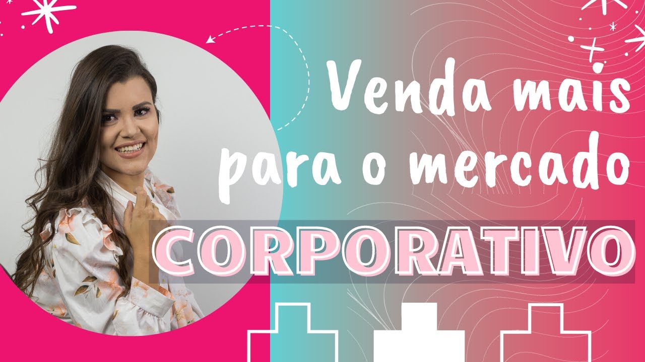 COMO VENDER PRODUTOS PARA EMPRESAS I CLIENTE CORPORATIVO