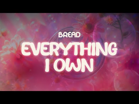 bread ✨ everything i own ✨ ~ lyrics