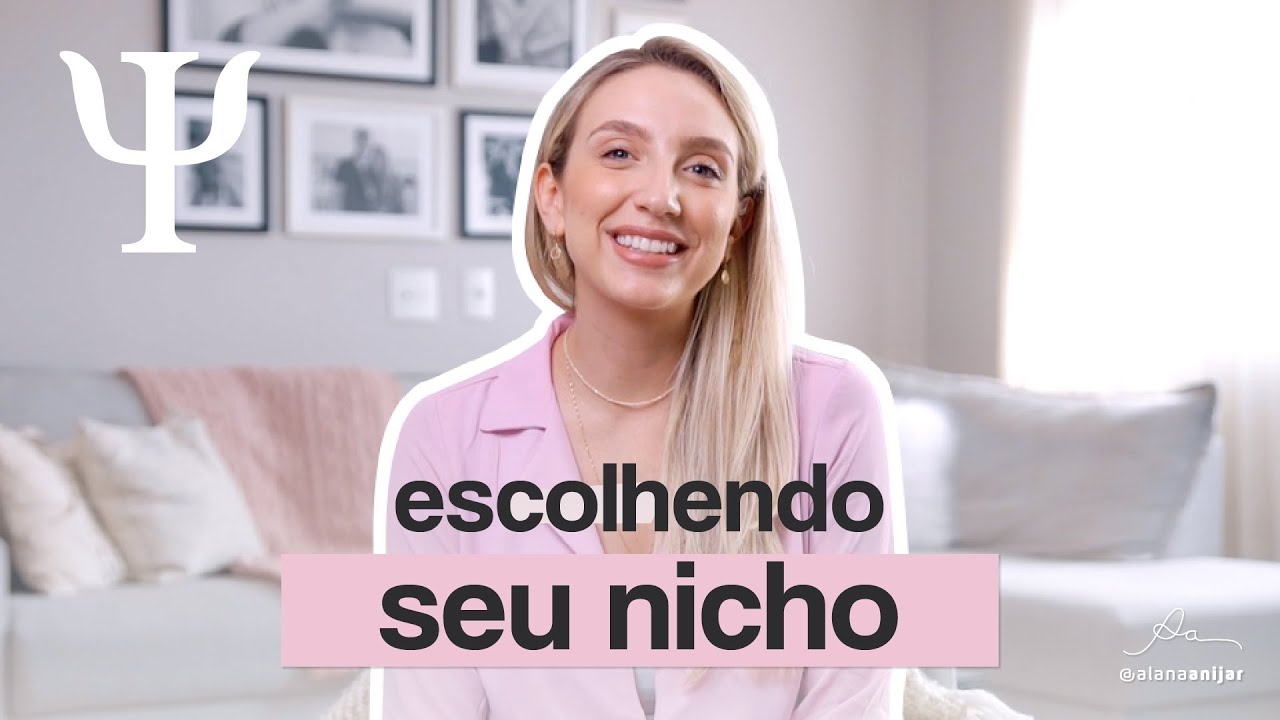 Como escolher seu nicho na psicologia | Alana Anijar